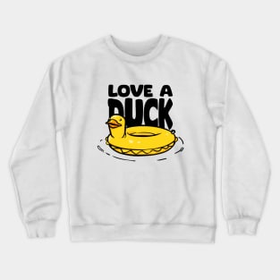 Love a duck Crewneck Sweatshirt